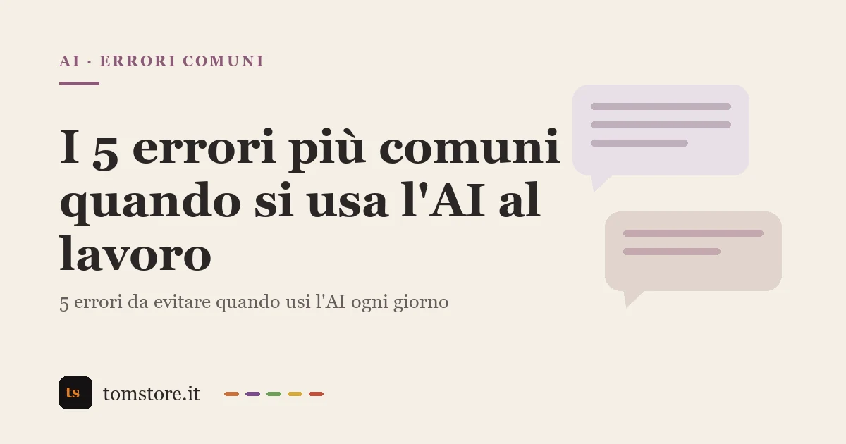 I 5 errori più comuni quando si usa l'AI al lavoro